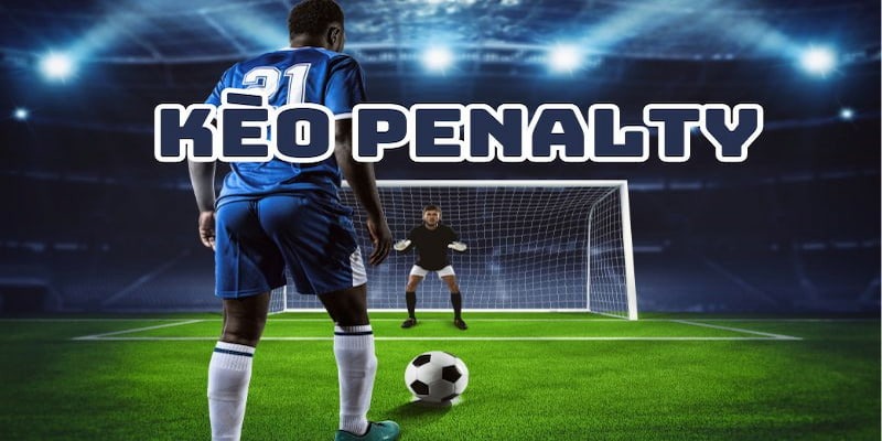 Tìm hiểu về bản chất của kèo Penalty